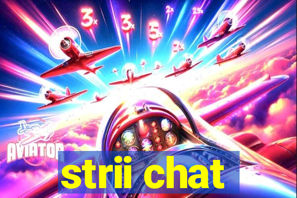 strii chat